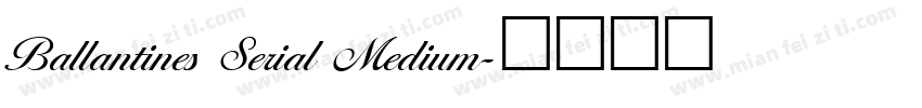 Ballantines Serial Medium字体转换